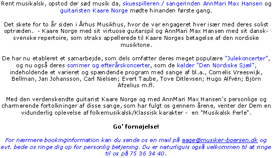 Send mail med foresp�rgsel p� 
AnnMari Max Hansen og Kaare Norge